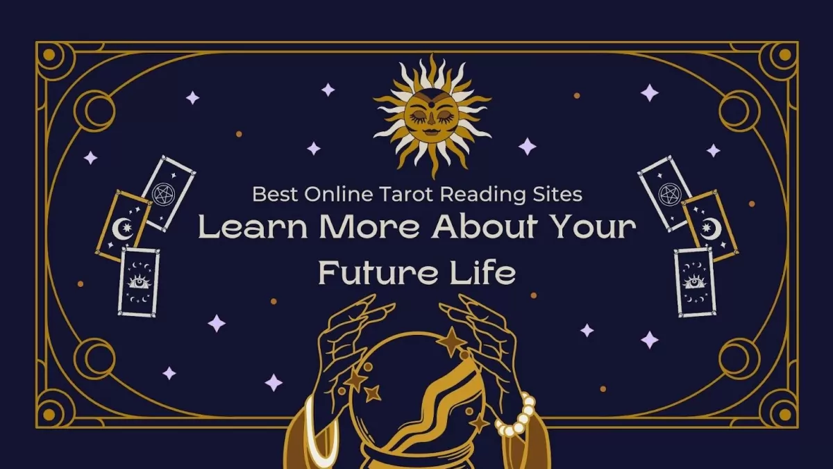 Best Tarot Reading Online Sites—Learn More About Your Future Life